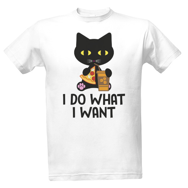 Tričko s potiskem I do what i want - Dělám si, co chci